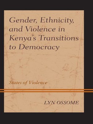 cover image of Gender, Ethnicity, and Violence in Kenya's Transitions to Democracy